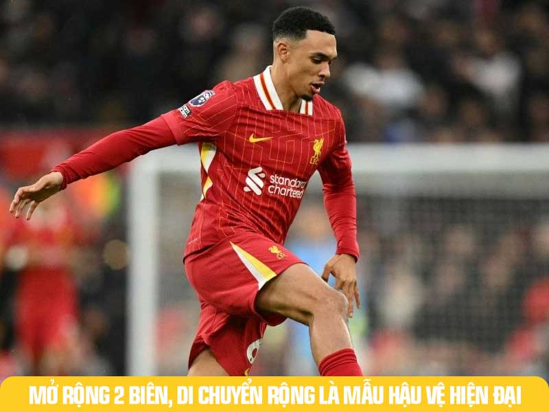 Trent Alexander-Arnold là mẫu Hậu Vệ có khả năng tấn công vượt trội điển hình.