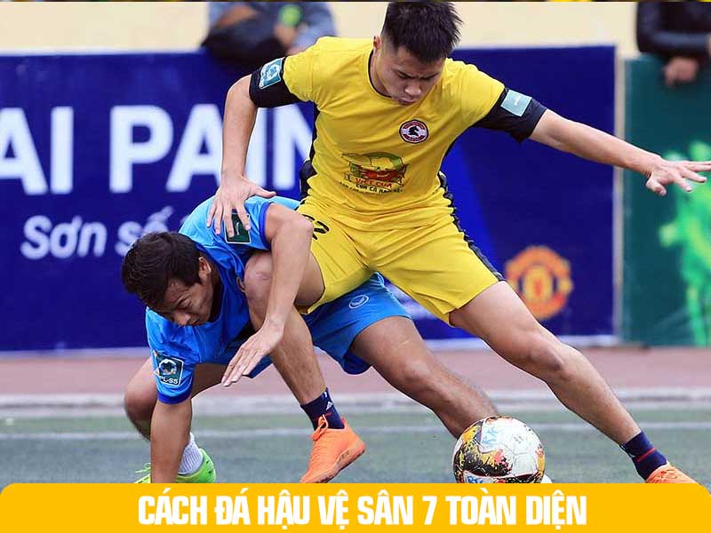 Trong Bóng Đá Sân 7 Hiện Đại Đòi Hỏi Cách Chơi Toàn Diện Của Hậu Vệ Biên