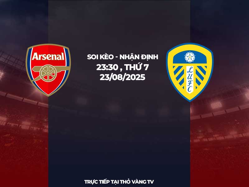 Soi Kèo Arsenal - Leed United