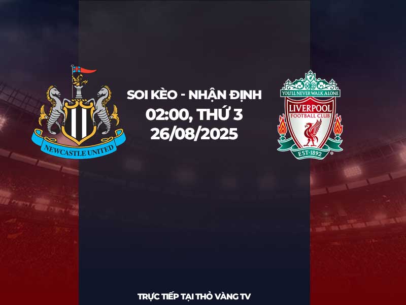Soi Kèo Newcastle vs Liverpool